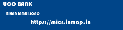 UCO BANK  BIHAR JAMUI SONO   micr code